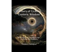 Centers of Gravity: Esoteric Wisdom: Rare Fourth Way Teaching on Self-Knowledge and Awakening