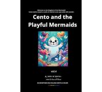 Cento and the Mermaid Kingdom: 6 Underwater Adventures of Friendship and Dreams for Children Ages 3-7 (CENTO AND HIS MAGICAL ADVENTURES (Complete Collection))