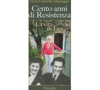 Cento anni di resistenza. La vita di Lea