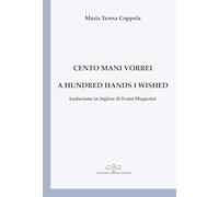 Cento mani vorrei-A hundred hands I wished. Ediz. bilingue (Perle. Poesia)