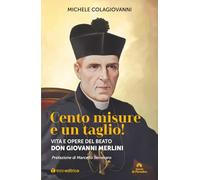 Cento misure e un taglio! Vita e opere del beato don Giovanni Merlini (Storie di Paradiso)