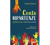 Cento ripartenze. Quando la vita ricomincia (Icaro)