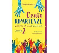 Cento ripartenze. Quando la vita ricomincia (Vol. 2) (Icaro)