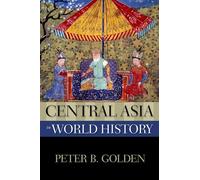 Peter B. Golden Central Asia in World History (Tapa blanda)