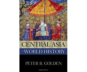 Central Asia in World History (New Oxford World History) by Peter B. Golden (2011-02-02)