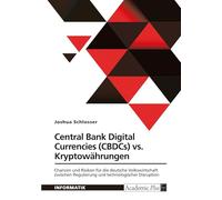 Central Bank Digital Currencies (CBDCs) vs. Kryptowährungen: Chancen und Risiken für die deutsche Volkswirtschaft zwischen Regulierung und technologischer Disruption