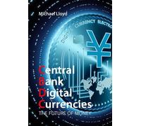 Central Bank Digital Currencies: The Future of Money