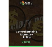Central Banking Monetary Policy - Alpha Academy Key - GLOBAL
