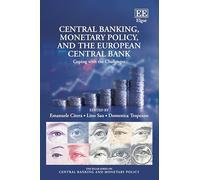 Central Banking, Monetary Policy, and the European Central Bank: Coping with the Challenges (The Elgar Series on Central Banking and Monetary Policy)