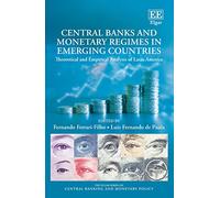 Central Banks and Monetary Regimes in Emerging Countries: Theoretical and Empirical Analysis of Latin America (The Elgar Series on Central Banking and Monetary Policy)