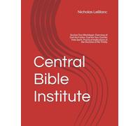 Central Bible Institute: Section Two Workbook: Overview of God the Father, God the Son, God the Holy Spirit, Practical Implications of the Doctrine of the Trinity