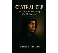 Central Cee: The Life, Rise, and Legacy of a UK Rap Icon