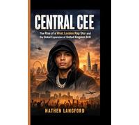 CENTRAL CEE: The Rise of a West London Rap Star and the Global Expansion of United Kingdom Drill