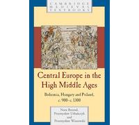 Central Europe in the High Middle Ages: Bohemia, Hungary and Poland, c.900-c.1300 (Cambridge Medieval Textbooks)