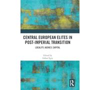 Central European Elites in Post-Imperial Transition: Locality, Agency, Capital