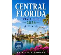 Central Florida Travel Guide 2026: Your Complete Insider Guide to Budget Attractions, Hidden Springs, Nature Escapes & Family Adventures with Day-by-Day Itineraries