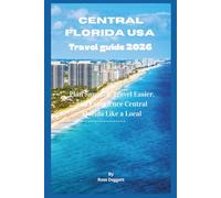 Central Florida USA Travel guide 2026: Plan Smarter, Travel Easier, and Experience Central Florida Like a Local