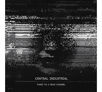 Central Industrial - Tuned to a Dead Channel