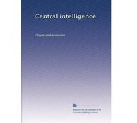 Central intelligence: Origin and evolution