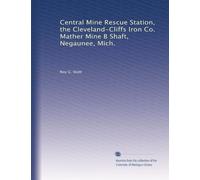 Central Mine Rescue Station, the Cleveland-Cliffs Iron Co. Mather Mine B Shaft, Negaunee, Mich.