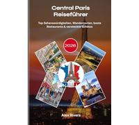 Central Paris Reiseführer 2026: Top Sehenswürdigkeiten, Wanderrouten, beste Restaurants & versteckte Schätze
