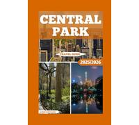 Central Park Tourist Guide: Nature and Nostalgia: A Traveler’s Guide to Central Park: 96 (Global Adventure)