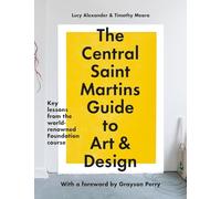 Central Saint Martins Foundation /anglais: Key lessons from the world-renowed Foundation course