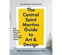 Central Saint Martins Foundation /anglais: Key lessons from the world-renowned Foundation course