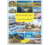 CENTRAL & SOUTH AMERICA Travel Vision Board Clip Art Book: 500 Images & Words about South America Countries, Plan your Trips to Central and South America with this Amazing Collection
