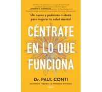 Céntrate en lo que funciona: Un nuevo y poderoso método para mejorar tu salud mental (Crecimiento personal)