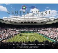 Centre Court: The Jewel In Wimbledon's Crown