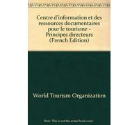 Centre d'information et des ressources documentaires pour le tourisme - Principes directeurs (French Edition)