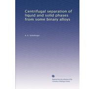 Centrifugal separation of liquid and solid phases from some binary alloys
