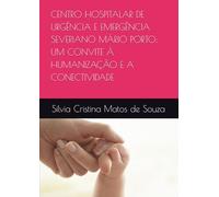 CENTRO HOSPITALAR DE URGÊNCIA E EMERGÊNCIA SEVERIANO MÁRIO PORTO: UM CONVITE À HUMANIZAÇÃO E A CONECTIVIDADE