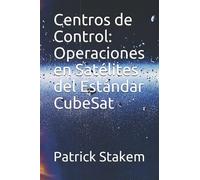 Centros de Control: Operaciones en Satélites del Estándar CubeSat