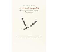 Centros de gravedad: Poesía española en el siglo XXI (Una antología) (La Cruz del Sur)