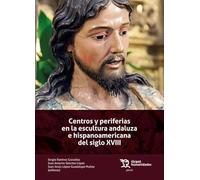 Centros y periferias en la escultura andaluza e hispanoamericana del siglo XVIII (Plural)