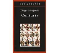 Centuria. Cento piccoli romanzi fiume (Gli Adelphi)