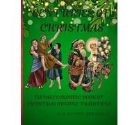 CENTURIES OF CHRISTMAS: 138 PAGE COLORING BOOK OF CHRISTMAS ORIGINS , TRADITIONS