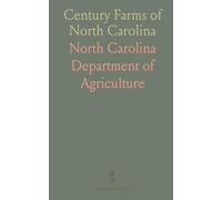 Century Farms of North Carolina: 100 Years of family farms, memories, and a complete 1988 owner list