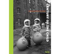 Century of the Child: Growing by Design 1900-2000