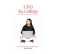 CEO B4 COLLEGE The Young Entrepreneur’s Playbook: For the ones building early and thinking bigger.