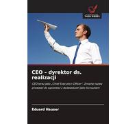 CEO - dyrektor ds. realizacji: CEO teraz jako "Chief Execution Officer". Zmiana nazwy prowadzi do opowie¿ci z do¿wiadcze¿ jako konsultant