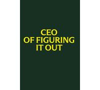 CEO of Figuring It Out: Lined Notebook for Work, Planning and Getting Things Done | Funny Gift for Freelancers, Founders and Creatives | 100 Pages