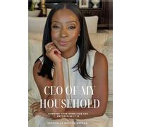 CEO of My Household: Running Your Home Like the Enterprise It Is