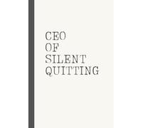 CEO of Silent Quitting” Notebook: A Cool, Funny & Relatable Gift for Him