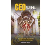 CEO OF YOUR OWN MONEY: The Woman's Journey to Financial Awareness
