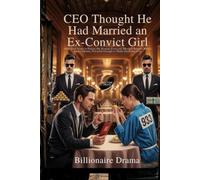 CEO Thought He Had Married an Ex-Convict Girl: Unaware That His Wife Was the Legendary Miracle Doctor the Entire World Was Searching For