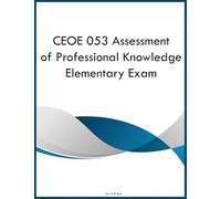 CEOE 053 Assessment of Professional Knowledge Elementary Exam