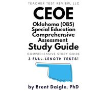 CEOE 085 Special Education Comprehensive Assessment Study Guide: Complete Oklahoma Special Education Certification Prep Book with 3 Full-Length ... Support, and Detailed Answer Explanations